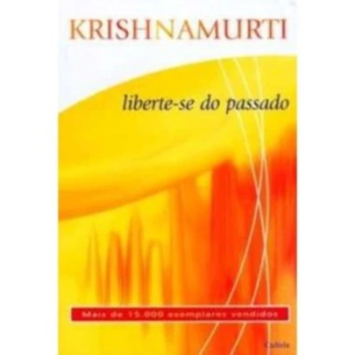 LIBERTE SE DO PASSADO KRISHNAMURTI J