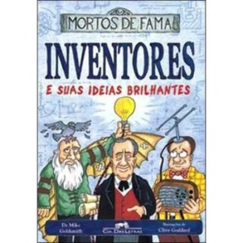 INVENTORES E SUAS IDEIAS BRILHANTES: COLEÇÃO MORTOS DE FAMA DR MIKE GOLDSMITH 853591885X