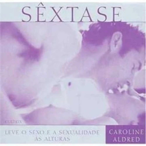SÊXTASE LEVE O SEXO E A SEXUALIDADE ALTURAS CAROLINE ALFRED