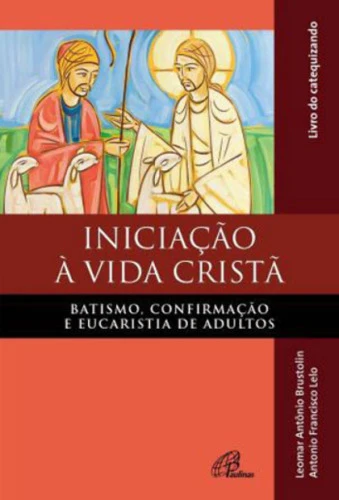 INICIAÇÃO A VIDA CRISTA BATISMO CONFIRMAÇÃO E EUCARISTIA CATEQUIZANDO 300G EDITORA PAULINAS