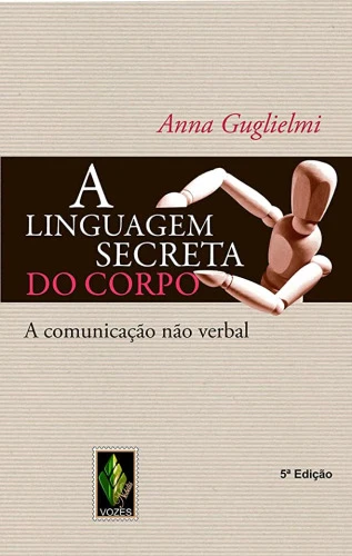 LINGUAGEM SECRETA DO CORPO: A COMUNICAÇÃO NÃO VERBAL
