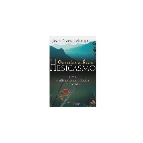 LVV ESCRITOS SOBRE O HESICASMO UMA TRADI