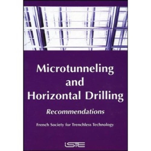 MICROTUNNELLING AND HORIZONTAL DRILLING: RECOMMENDATIONS THE FRENCH SOCIETY FOR TRENCHLESS TECHNOLOG