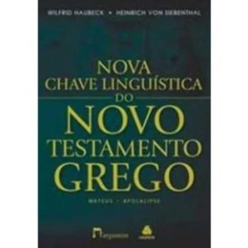 NOVA CHAVE LINGUÍSTICA DO NOVO TESTAMENTO GREGO WILFRID HAUBECK