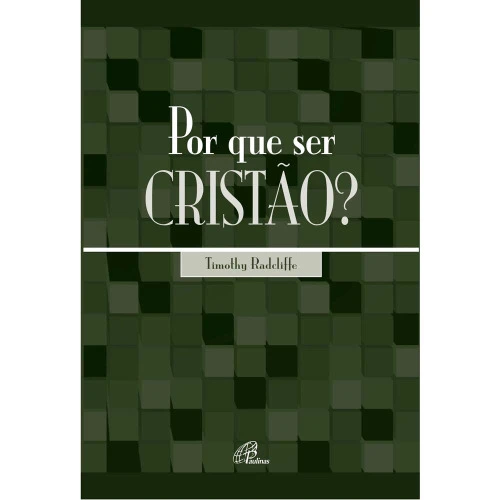POR QUE SER CRISTÃO EDITORA PAULINAS