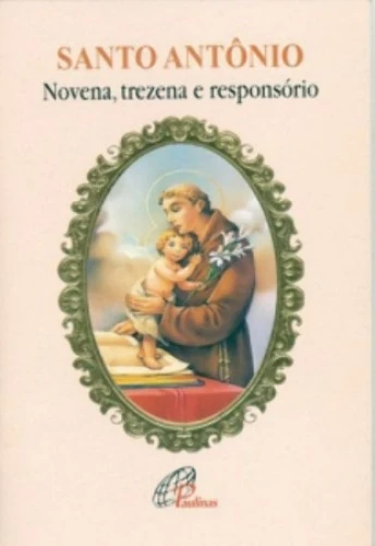 SANTO ANTÔNIO NOVENA TREZENA E RESPONSORIO EDITORA PAULINAS