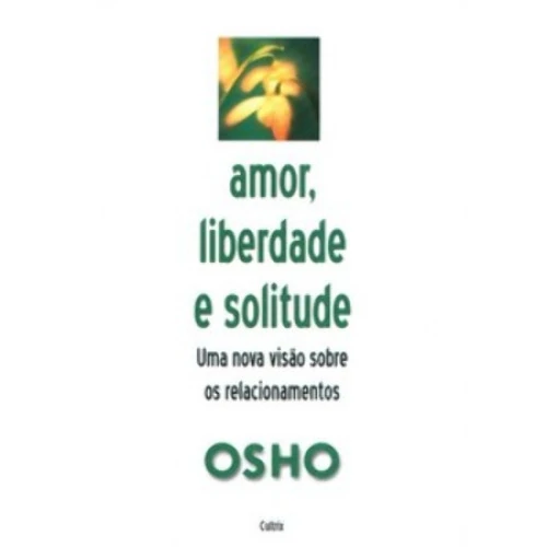 AMOR LIBERDADE E SOLITUDE OSHO
