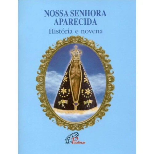 NOSSA SENHORA APARECIDA HISTORIA E NOVENA