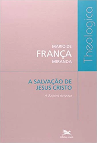 SALVAÇÃO DE JESUS CRISTO A DOUTRINA DA GRACA 370G EDITORA LOYOLA