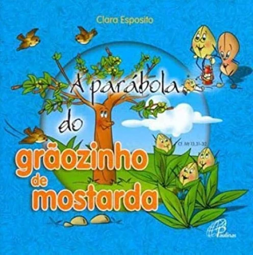 A PARÁBOLA DO GRÃOZINHO DE MOSTARDA