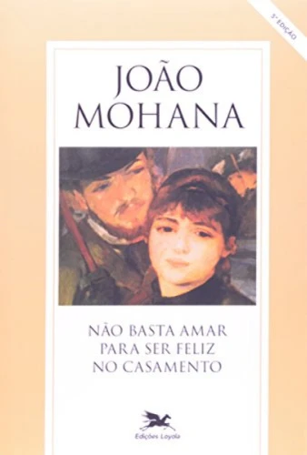 NÃO BASTA AMAR PARA SER FELIZ NO CASAMENTO 290G EDITORA LOYOLA