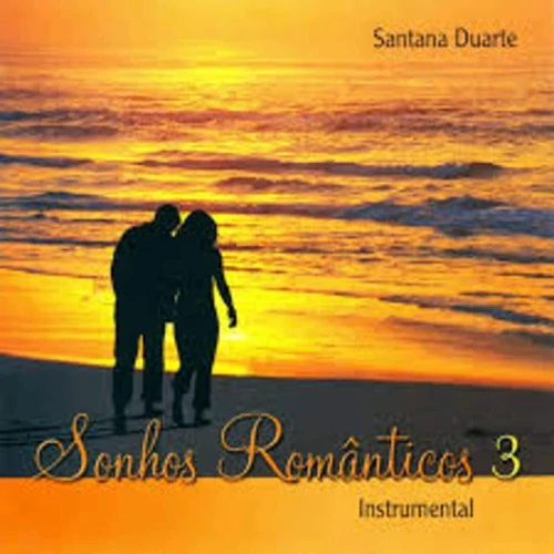 SONHOS ROMANTICOS 3 SANTANA DUARTE