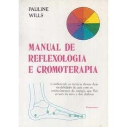 MANUAL DE REFLEXOLOGIA E CROMOTERAPIA PAULINE WILLS