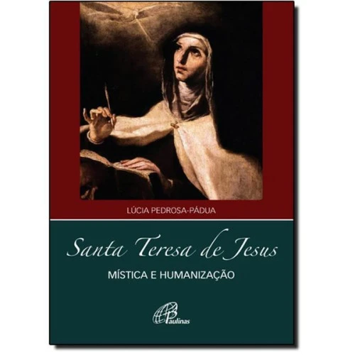SANTA TERESA DE JESUS MISTICA E HUMANIZAÇÃO 540G EDITORA PAULINAS