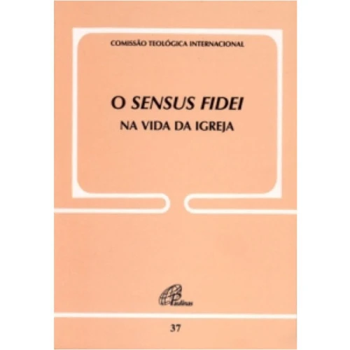 SENSUS FIDEI NA VIDA DA IGREJA O DOC 37