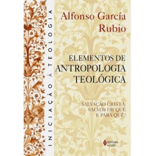 ELEMENTOS DE ANTROLOPOLOGIA TEOLOGICA 481G EDITORA VOZES