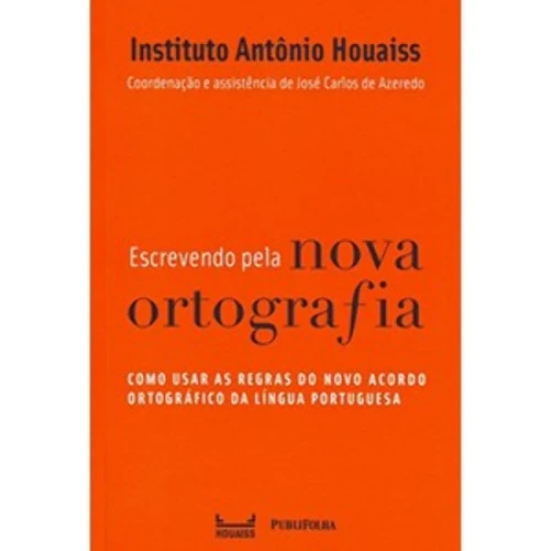 ESCREVENDO PELA NOVA ORTOGRAFIA INSTITUTO ANTÔNIO HOUAISS