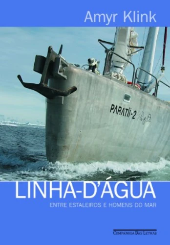 LINHA D AGUA: ENTRE ESTALEIROS E HOMENS DO MAR 550G EDITORA COMPANHIA DAS LETRAS