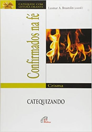 CONFIRMADOS NA FE CRISMA CATEQUIZANDO 299G EDITORA PAULINAS