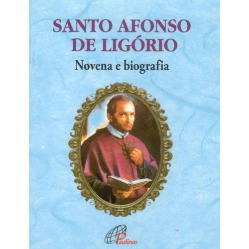 SANTO AFONSO DE LIGORIO NOVENA E BIOGRAFIA