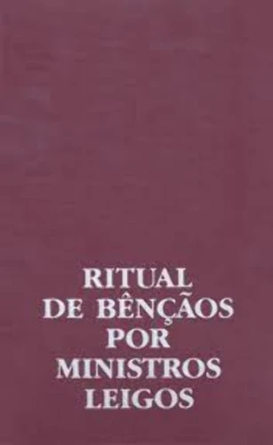 RITUAL DE BENCAOS POR MINISTROS LEIGOS 203G EDITORA PAULUS