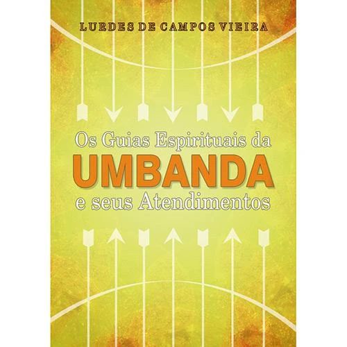 LIVRO OS GUIAS ESPIRITUAIS DA UMBANDA E SEUS ATENDIMENTOS