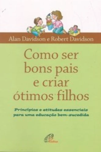 COMO SER BONS PAIS E CRIAR OTIMOS FILHOS 340G EDITORA PAULINAS