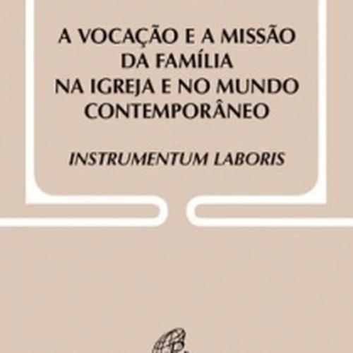 VOCAÇÃO E A MISSAO DA FAMILIA NA IGREJA INSTRUMENTUM LABORIS DOC 38