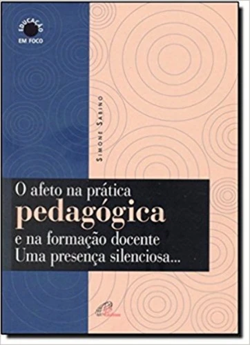 AFETO NA PRATICA PEDAGOGICA E NA FORMAÇÃO DOCENTE 340G EDITORA PAULINAS