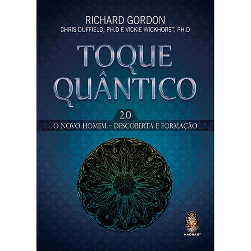 LIVRO TOQUE QUÂNTICO 2 0: O NOVO HOMEM DESCOBERTA E FORMAÇÃO