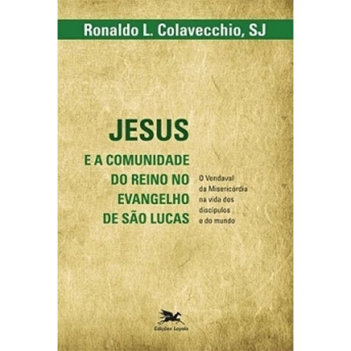 JESUS E A COMUNIDADE DO REINO NO EVANGELHO DE SÃO LUCAS