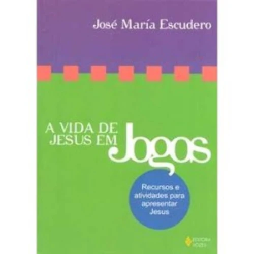 VIDA DE JESUS EM JOGOS A RECURSOS E ATIVIDADES PARA APRESENTAR JESUS JOSÉ MARÍA ESCUDERO