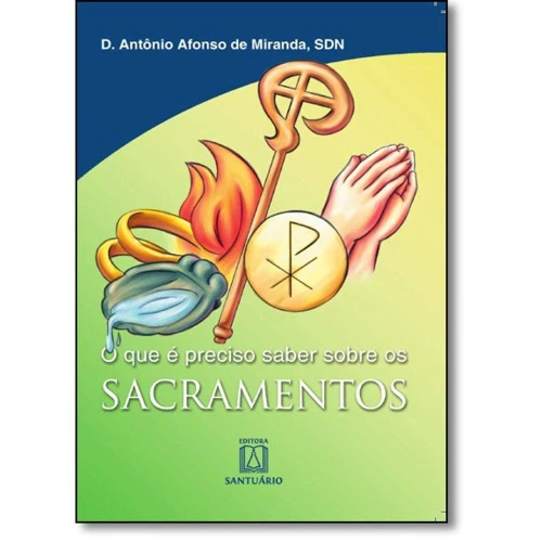 O QUE PRECISO SABER SOBRE OS SACRAMENTOS
