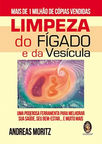 LIMPEZA DO FIGADO E DA VESICULA: UMA PODEROSA FERRAMENTA PARA MELHORAR SUA SAUDE SEU BEM ESTAR E MUI