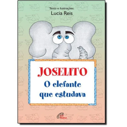 JOSELITO O ELEFANTE QUE ESTUDAVA 440G EDITORA PAULINAS