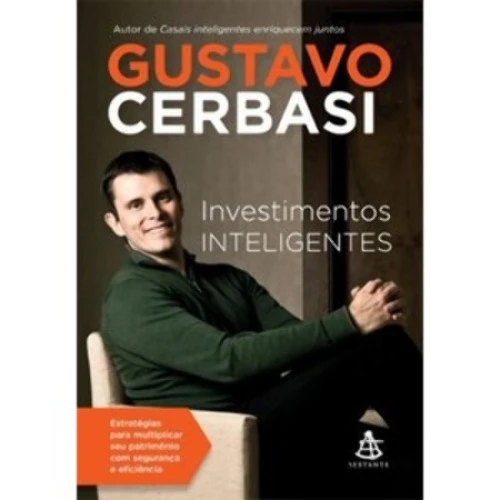INVESTIMENTOS INTELIGENTES ESTRATÉGIAS PARA MULTIPLICAR SEU PATRIMÍNIO COM SEGURANÇA E EFICIÊNCIA GU