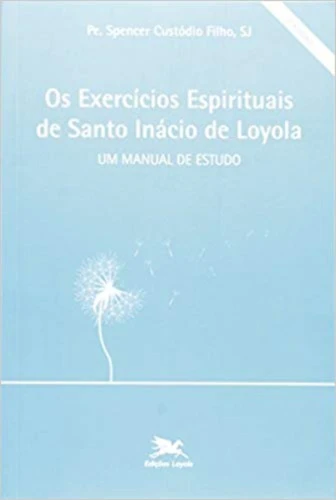 EXERCICIOS ESPIRITUAIS DE SANTO INACIO DE LOYOLA 310G EDITORA LOYOLA